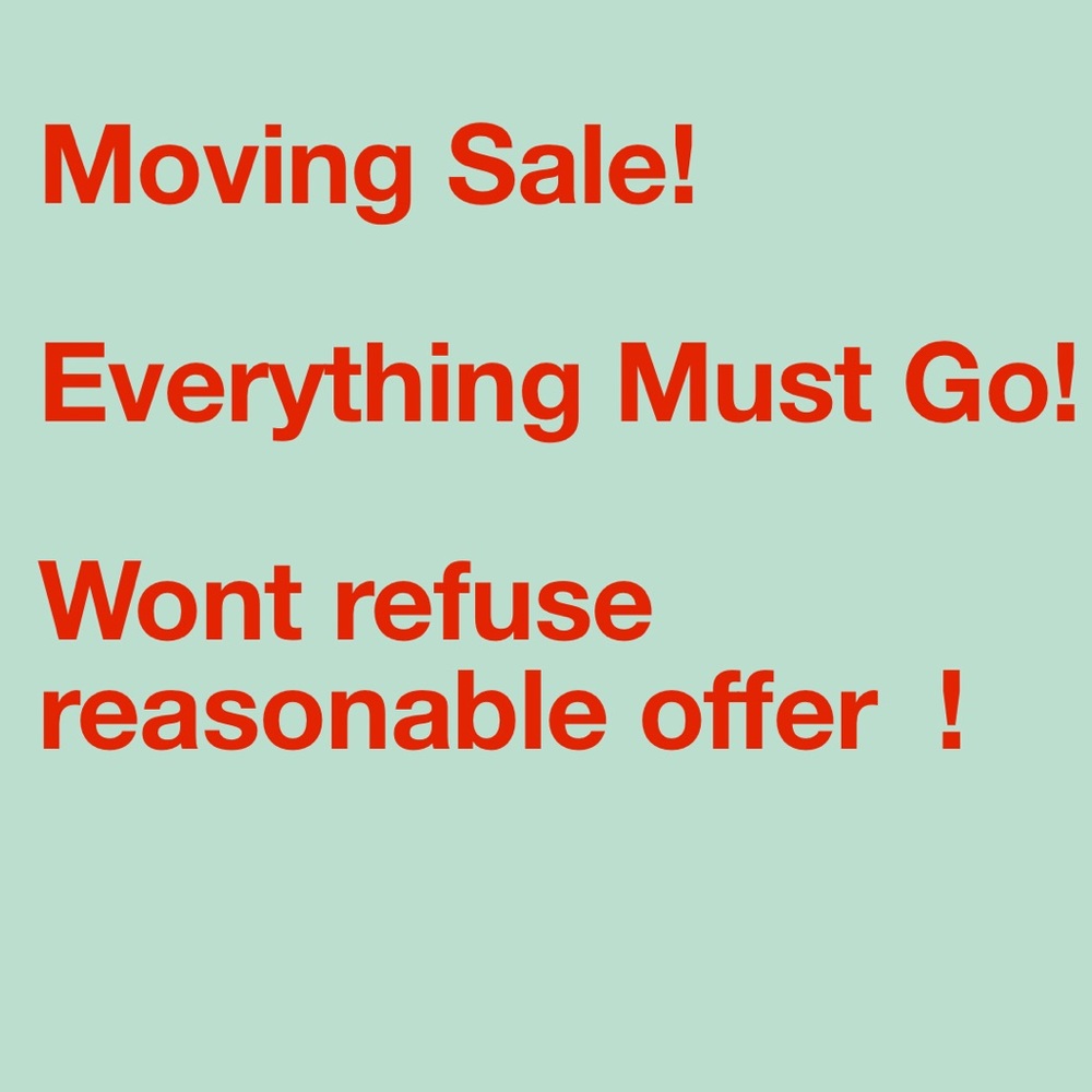 Moving Sale! Everything must go!